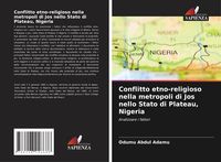 Produktbild: Conflitto etno-religioso nella metropoli di Jos nello Stato di Plateau, Nigeria
