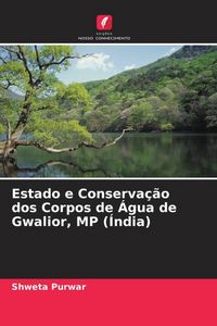 Produktbild: Estado e Conserva&ccedil;&atilde;o dos Corpos de &Aacute;gua de Gwalior, MP (&Iacute;ndia)