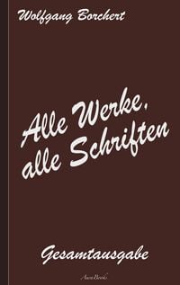 Produktbild: Wolfgang Borchert: Alle Werke, alle Schriften