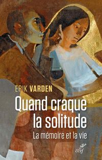 Produktbild: Quand Craque La Solitude ; La Memoire Et La Vie