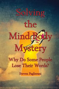 Produktbild: Solving the Mind-Body Mystery (why do some people lose their words?)