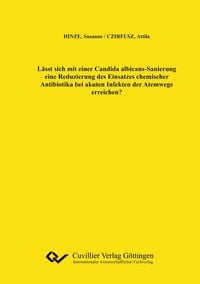Produktbild: L&auml;sst sich mit einer Candida albicans-Sanierung eine Reduzierung des Einsatzes chemischer Antibiotika bei akuten Infekten der Atemwege erreichen?