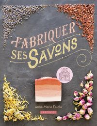 Produktbild: Fabriquer ses savons : 100 % nourrissants naturels