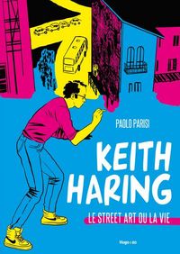 Produktbild: Keith Haring : le street art ou la vie : roman graphique