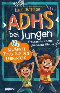 Produktbild: ADHS bei Jungen - 64 bew&auml;hrte Tipps f&uuml;r den Lernerfolg