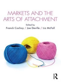 Produktbild: Markets and the Arts of Attachment
