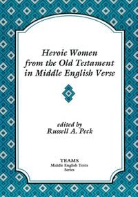 Produktbild: Heroic Women from the Old Testament in Middle English Verse