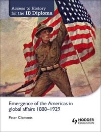 Produktbild: Access to History for the IB Diploma: Emergence of the Americas in global affairs 1880-1929