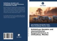 Produktbild: Kollektives Handeln und mennonitischer Kooperativismus in Chihuahua, Mexiko