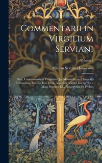 Produktbild: Commentarii in Virgilium Serviani; Sive, Commentarii in Virgilium Qui Mauro Servio Honorato Tribuuntur, Recens. H.a. Lion. Accedunt Virgilii Interpret