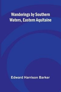 Produktbild: Wanderings by Southern Waters, Eastern Aquitaine