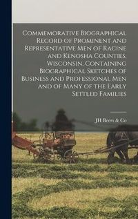 Produktbild: Commemorative Biographical Record of Prominent and Representative men of Racine and Kenosha Counties, Wisconsin, Containing Biographical Sketches of B