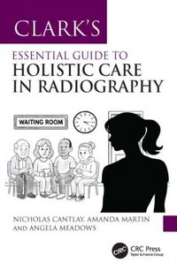 Produktbild: Clark's Essential Guide to Holistic Care in Radiography