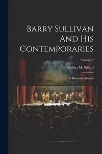 Produktbild: Barry Sullivan And His Contemporaries: A Histrionic Record; Volume 2