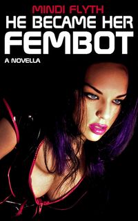 Produktbild: He Became Her Fembot: A Novella