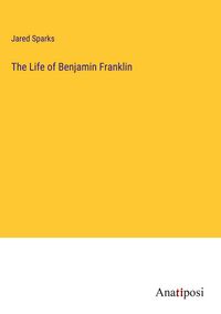 Produktbild: The Life of Benjamin Franklin