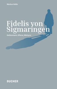 Bild vom Artikel Fidelis von Sigmaringen vom Autor Markus Hofer