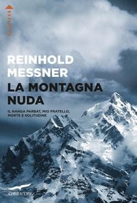 Produktbild: La montagna nuda. Il Nanga Parbat, mio fratello, morte e solitudine