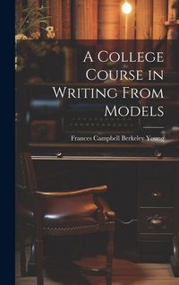 Produktbild: A College Course in Writing From Models