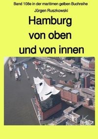Bild vom Artikel Maritime gelbe Reihe bei Jürgen Ruszkowski / Hamburg von oben und von innen vom Autor Jürgen Ruszkowski