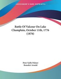 Produktbild: Battle Of Valcour On Lake Champlain, October 11th, 1776 (1876)