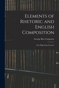 Produktbild: Elements of Rhetoric and English Composition: First High School Course
