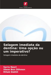 Produktbild: Selagem imediata da dentina: Uma op&ccedil;&atilde;o ou um imperativo?