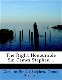 Produktbild: Stephen, C: Right Honourable Sir James Stephen ..