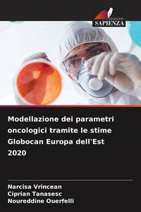 Produktbild: Modellazione dei parametri oncologici tramite le stime Globocan Europa dell'Est 2020