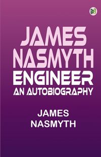 Produktbild: James Nasmyth, Engineer: An Autobiography