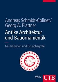 Bild vom Artikel Antike Architektur und Bauornamentik vom Autor Andreas Schmidt-Colinet