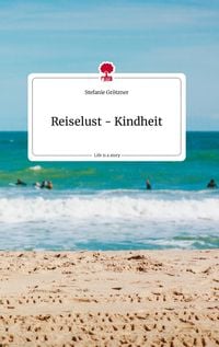 Produktbild: Reiselust - Kindheit. Life is a Story - story.one