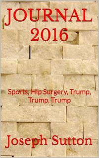 Produktbild: Journal 2016: Sports, Hip Surgery, Trump, Trump, Trump