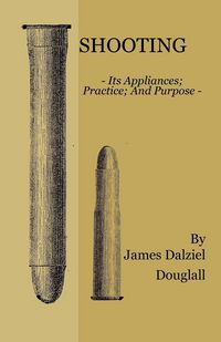 Produktbild: Shooting - Its Appliances - Practice - And Purpose