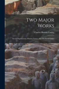Produktbild: Two Major Works: Social Organization. Human Nature And The Social Order