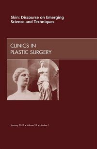 Produktbild: Skin: Discourse on Emerging Science and Techniques, an Issue of Clinics in Plastic Surgery