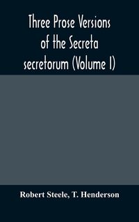 Produktbild: Three Prose Versions Of The Secreta Secretorum (Volume I)