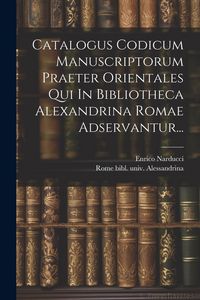 Produktbild: Catalogus Codicum Manuscriptorum Praeter Orientales Qui In Bibliotheca Alexandrina Romae Adservantur...