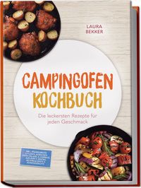 Produktbild: Campingofen Kochbuch: Das schmeckt! Die leckersten Rezepte f&uuml;r jeden Geschmack 