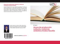 Produktbild: Arena de producci&oacute;n cultural y violencia simb&oacute;lica Arabia Saudita