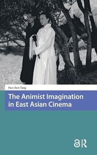 Produktbild: The Animist Imagination in East Asian Cinema