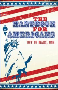 Produktbild: The Handbook for Americans: Includes: The Declaration of Independence, the Constitution, History and Traditions, and More.