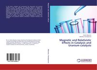 Produktbild: Magnetic and Relativistic Effects in Catalysis and Uranium catalysts