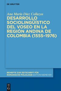 Produktbild: Desarrollo socioling&uuml;&iacute;stico del voseo en la regi&oacute;n andina de Colombia (1555-1976)
