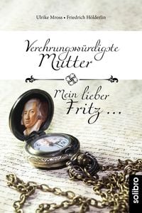 Produktbild: Verehrungsw&uuml;rdigste Mutter - Mein lieber Fritz ...
