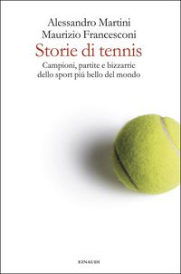 Produktbild: Storie di tennis. Campioni, partite e bizzarrie dello sport pi&ugrave; bello del mondo