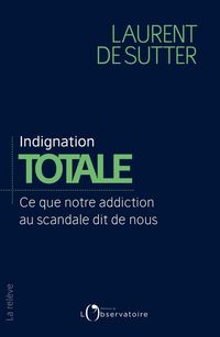 Produktbild: Indignation totale : ce que notre addiction au scandale dit de nous