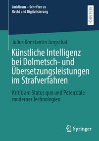 Produktbild: K&uuml;nstliche Intelligenz bei Dolmetsch- und &Uuml;bersetzungsleistungen im Strafverfahren