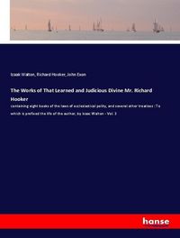 Produktbild: The Works of That Learned and Judicious Divine Mr. Richard Hooker
