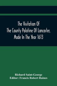 Produktbild: The Visitation Of The County Palatine Of Lancaster, Made In The Year 1613